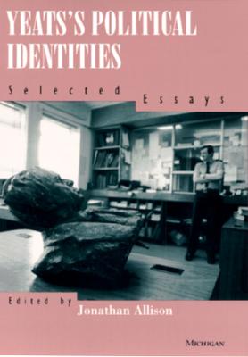 Yeats's Political Identities: Selected Essays