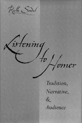 Image for LISTENING TO HOMER Tradition, Narrative, and Audience LISTENING TO HOMER Tradition, Narrative, and Audience