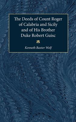 The Deeds of Count Roger of Calabria and Sicily and of His Brother Duke Robert Guiscard