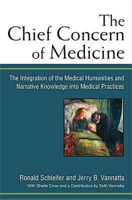 The Chief Concern of Medicine: The Integration of the Medical Humanities and Narrative Knowledge into Medical Practices
