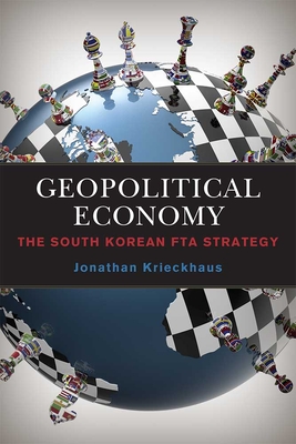 Geopolitical Economy: The South Korean FTA Strategy