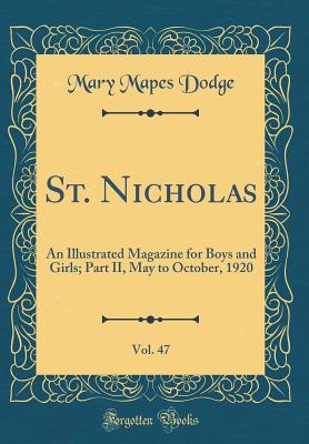 St. Nicholas: An Illustrated Magazine For Boys & Girls - Volume Xlvii, Part II, May To October, 1920