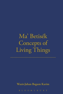Ma' Betisek Concepts of Living Things: Volume 54 (LSE Monographs on Social Anthropology)