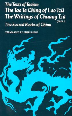 The Texts of Taoism: The Tao Te Ching of Lao Tzu / The Writings of Chuang Tzu (Parts I + II) - The Sacred Books of China [Complete in 2 Volumes]