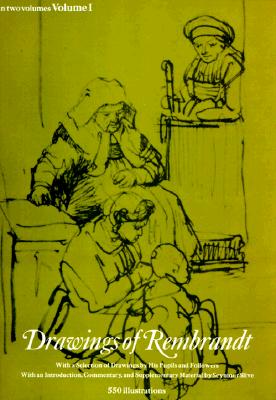 Drawings of Rembrandt; With a Selection of Drawings by His Pupils and Followers, Vol. 1