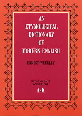 Etymological Dictionary of Modern English (VOLUME I ONLY) Image for Etymological Dictionary of Modern English (VOLUME I ONLY)