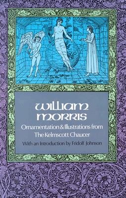 William Morris, Ornamentation and Illustrations from the Kelmscott Chaucer (Dover Pictorial Archives)
