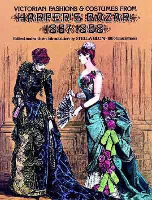 Image for Victorian Fashions and Costumes from Harper's Bazar, 1867-1898
