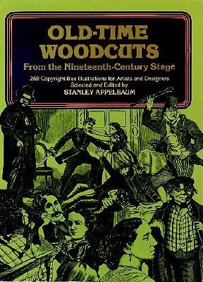Old-Time Woodcuts from the Nineteenth-Century Stage: 268 Copyright-Free Illustrations for Artists and Designers