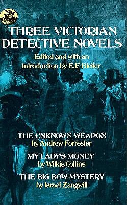 Three Victorian Detective Novels: The Unknown Weapon/My Lady's Monkey/The Big Bow Mystery