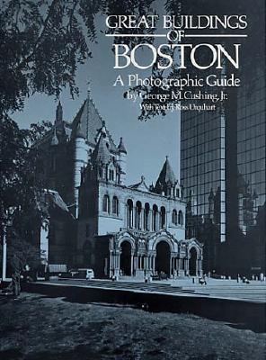 Great Buildings of Boston: A Photographic Guide