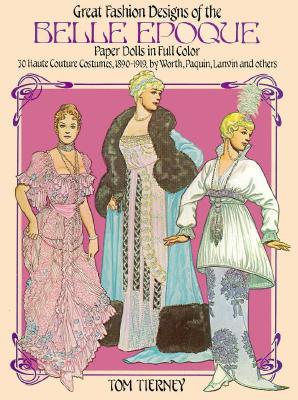 Great Fashion Designs of the Belle Epoque Paper Dolls in Full Color