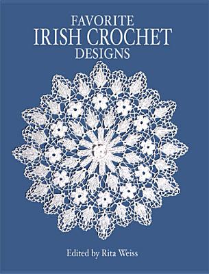 Image for Favorite Irish Crochet Designs (Dover Knitting, Crochet, Tatting, Lace) Favorite Irish Crochet Designs (Dover Knitting, Crochet, Tatting, Lace)