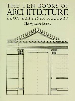 The Ten Books of Architecture: The 1755 Leoni Edition