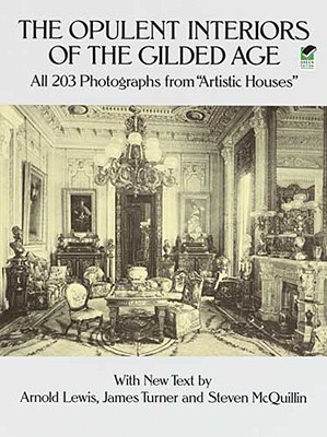 The Opulent Interiors of the Gilded Age: All 203 Photographs from 'Artistic Houses,' with New Text (Dover Architecture)