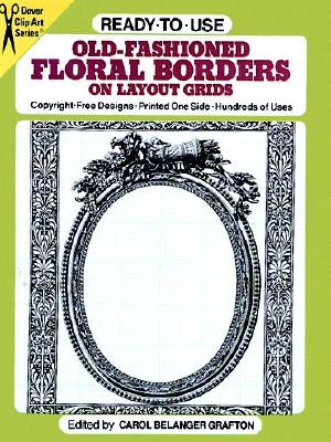 Ready-to-Use Old-Fashioned Floral Borders on Layout Grids (Dover Clip Art Ready-to-Use)