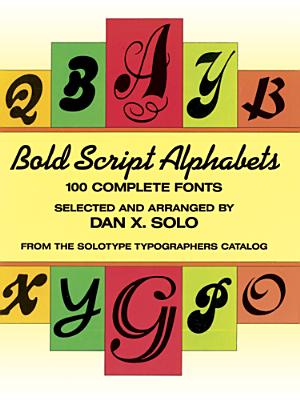 Bold Script Alphabets: 100 Complete Fonts