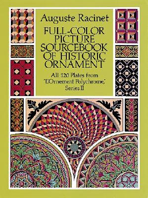 Full-Color Picture Sourcebook of Historic Ornament All 120 Plates from 