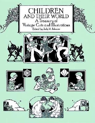 Children and Their World, a Treasury of Vintage Cuts and Illustrations