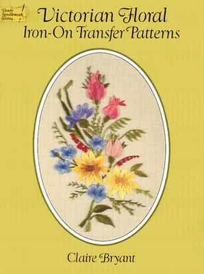 Victorian Floral Iron-on Transfer Patterns (Dover Iron-On Transfer Patterns)