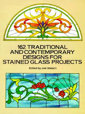 162 Traditional and Contemporary Designs for Stained Glass Projects (Dover Pictorial Archive Series) Image for 162 Traditional and Contemporary Designs for Stained Glass Projects (Dover Pictorial Archive Series)