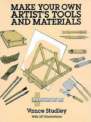 Make Your Own Artist's Tools and Materials (Dover Craft Books)