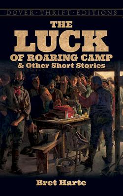 The Luck of Roaring Camp and Other Short Stories (Dover Thrift Editions: Short Stories)