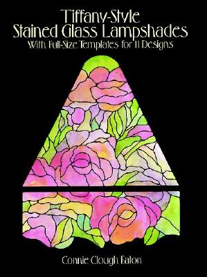 Image for Tiffany-Style Stained Glass Lampshades: With Full-Size Templates for 11 Designs (Dover Stained Glass Instruction)