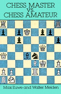 Image for Chess Master vs. Chess Amateur (Dover Chess) Chess Master vs. Chess Amateur (Dover Chess)