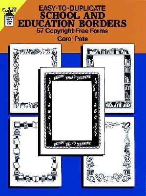 Easy-to-Duplicate School and Education Borders: 57 Copyright-Free Forms (Dover Quick Copy Art)