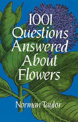 1001 Questions Answered About Flowers