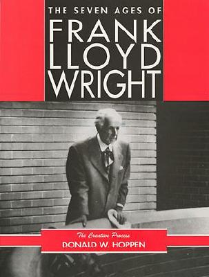 Image for The Seven Ages of Frank Lloyd Wright: The Creative Process