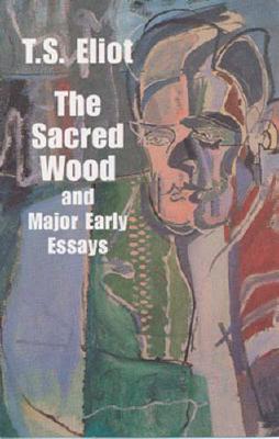 The Sacred Wood and Major Early Essays (Dover Books on Literature & Drama)