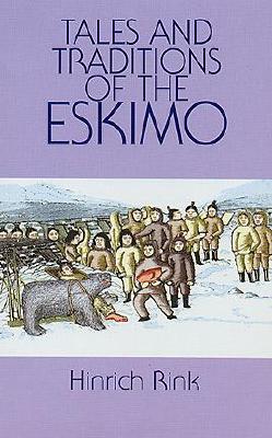 Tales and traditions of the Eskimo : with a sketch of their habits, religion, language and other peculiarities