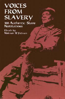 Voices from Slavery: 100 Authentic Slave Narratives (African American)