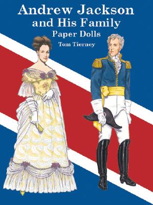 Andrew Jackson and His Family Paper Dolls (Dover President Paper Dolls)
