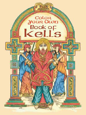 Color Your Own Book of Kells (Dover Art & Design Coloring Books)
