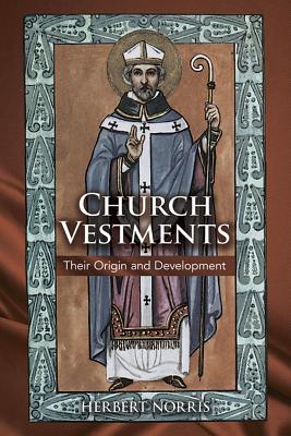 CHURCH VESTMENTS Their Origin & Developement