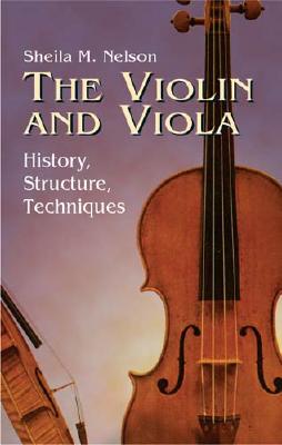 The Violin and Viola: History, Structure, Techniques (Dover Books On Music: Violin)