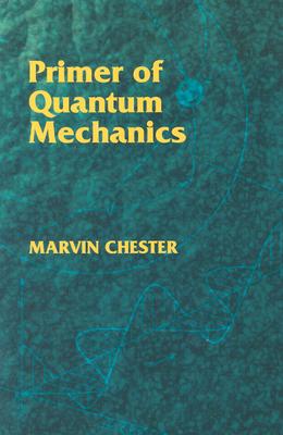 Primer of Quantum Mechanics (Dover Books on Physics) Image for Primer of Quantum Mechanics (Dover Books on Physics)