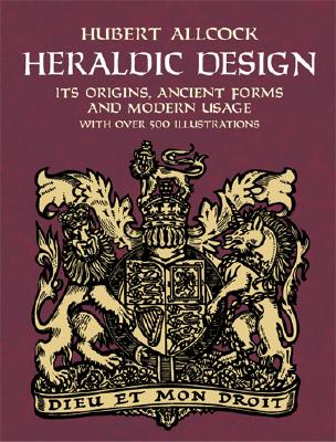Image for Heraldic Design: Its Origins, Ancient Forms and Modern Usage (Dover Pictorial Archive) by Allcock, Hubert (2004) Paperback
