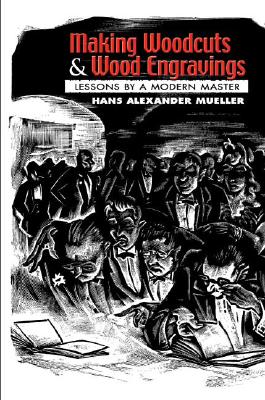 Making Woodcuts and Wood Engravings: Lessons by a Modern Master