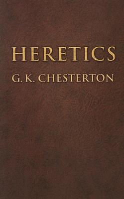Heretics (Dover Books on Western Philosophy), G. K. CHESTERTON Heretics (Dover Books on Western Philosophy), G. K. CHESTERTON
