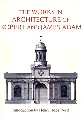 The Works in Architecture of Robert and James Adam (Dover Architecture)