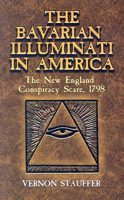 The Bavarian Illuminati in America: The New England Conspiracy Scare, 1798