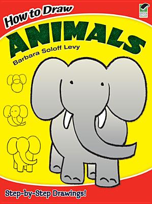 How to Draw Animals: Step-by-Step Drawings! (Dover How to Draw)