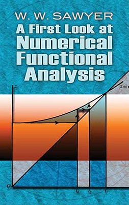 A First Look at Numerical Functional Analysis (Dover Books on Mathematics)