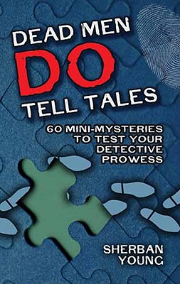 Dead Men Do Tell Tales: 60 Mini-Mysteries to Test Your Detective Prowess (Dover Brain Games)