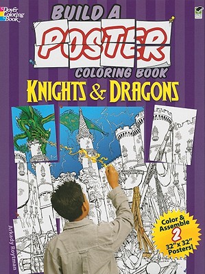 Build a Poster Coloring Book--Knights & Dragons (Dover Fantasy Coloring Books)