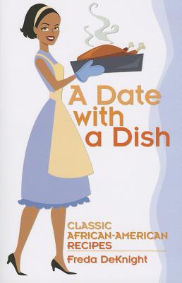 Date with a Dish, A: Classic African-American Recipes
